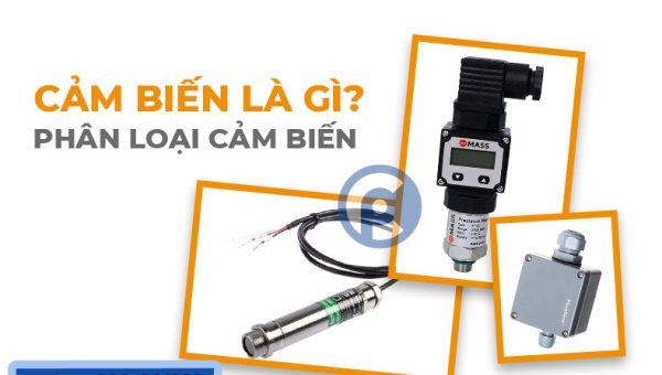 Cảm biến là gì? Các loại cảm biến trong sản xuất hiện nay